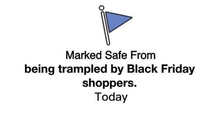 "Marked safe from Black Friday shoppers, humor post with a blue flag icon."
