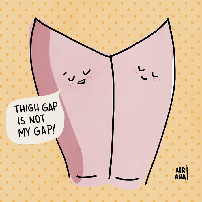 Illustration of two smiling thighs with speech bubble saying "Thigh gap is not my gap," highlighting real-life ironies.