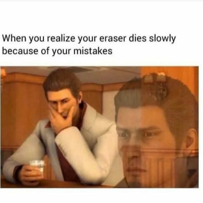 Man holding a glass, appearing contemplative with text about eraser and mistakes, featuring science memes humor.