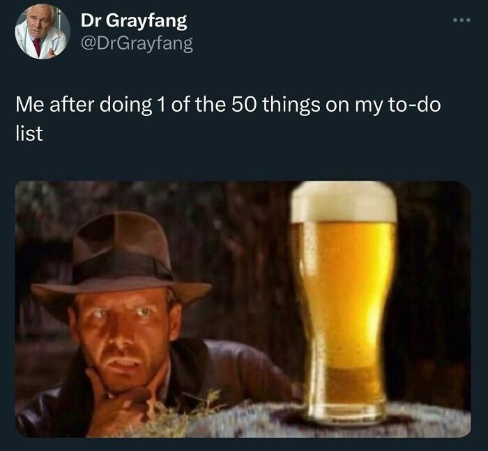 Funny meme with a man in a hat looking at a glass of beer, captioned with a to-do list joke.
