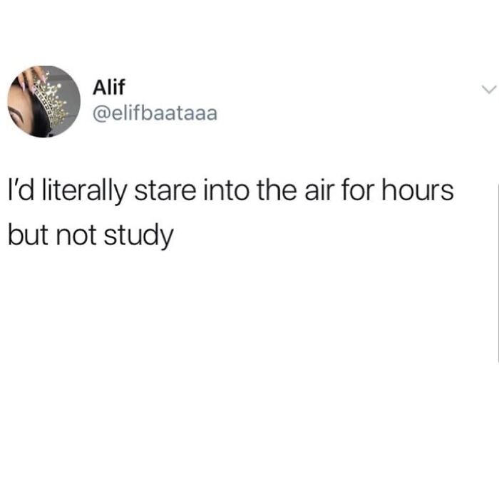 Tweet by Alif reads, "I’d literally stare into the air for hours but not study," highlighting university life humor.