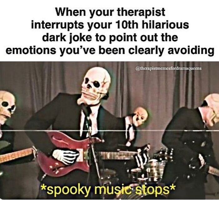 Skeleton band parodying therapy interruptions with humorous meme text above.