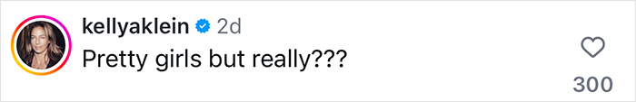 Comment by kellyaklein, "Pretty girls but really???" with 300 likes, related to Nepo Baby Ball.