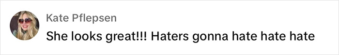 Comment showing support for bold look, saying, "She looks great! Haters gonna hate.