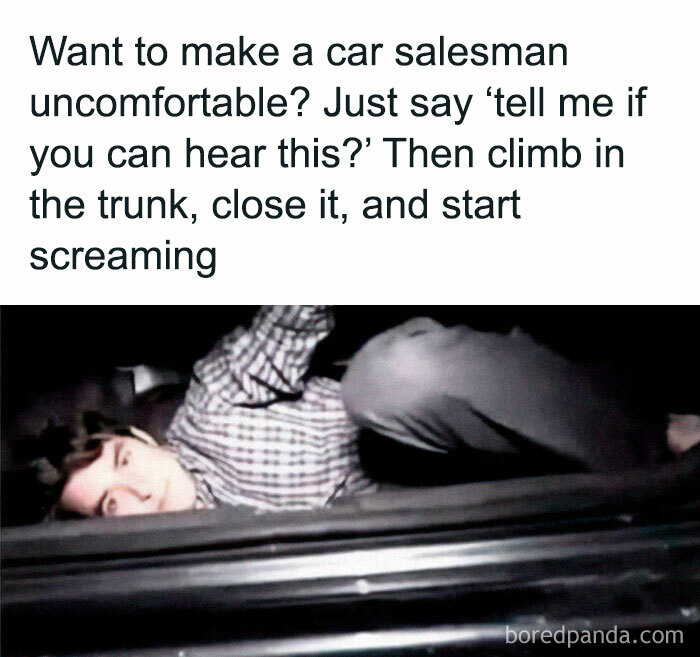 Funny meme about making a car salesman uncomfortable by climbing into a trunk.