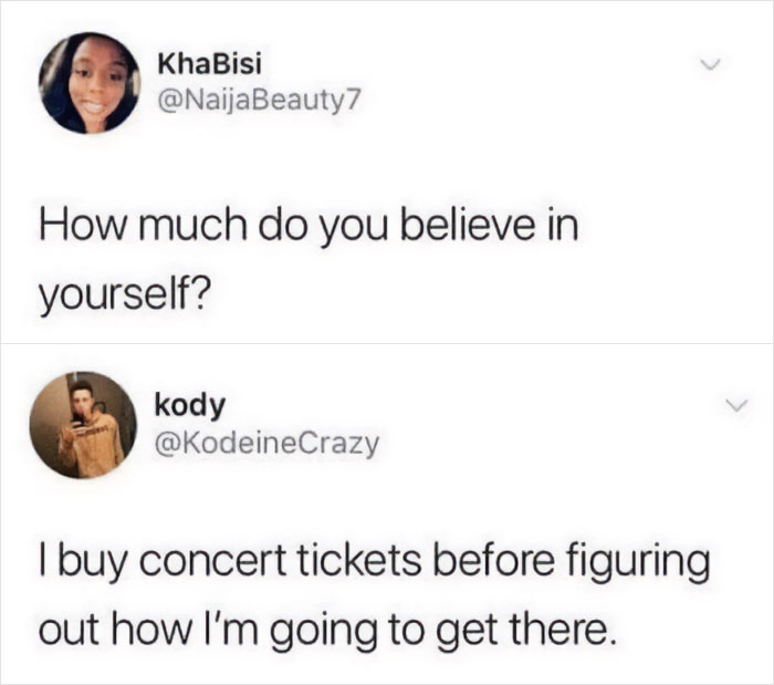 Funny and relatable meme about self-belief and buying concert tickets impulsively.