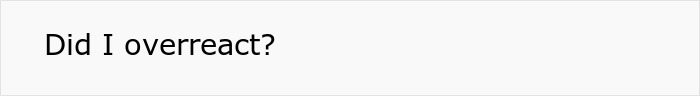 Text on white background asking, "Did I overreact?" related to joke about pregnant mistresses and missing dream dress. Text on white background asking, "Did I overreact?" related to joke about pregnant mistresses and missing dream dress.