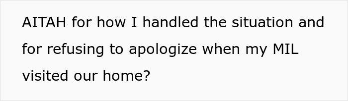 Text about handling a situation with MIL and not apologizing during a visit.
