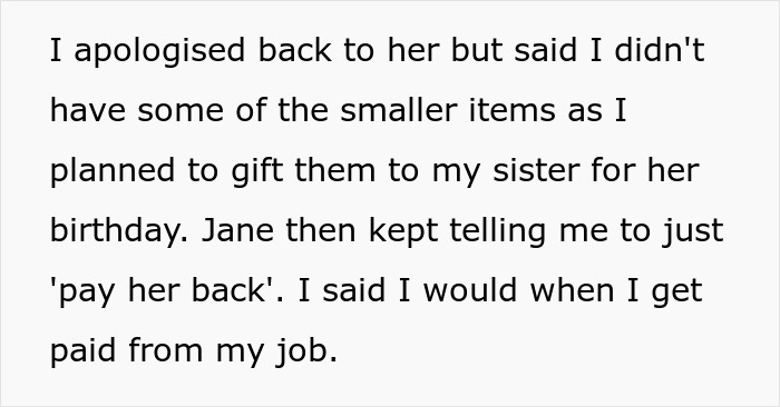 Text about a friend apologizing for not returning items, promising to pay back Jane after getting paid for their job. Text about a friend apologizing for not returning items, promising to pay back Jane after getting paid for their job.