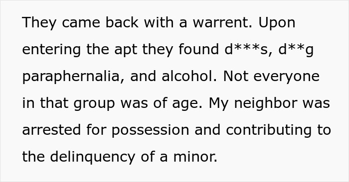 Neighbor arrested for possession and contributing to delinquency, after calling cops over noise complaint.