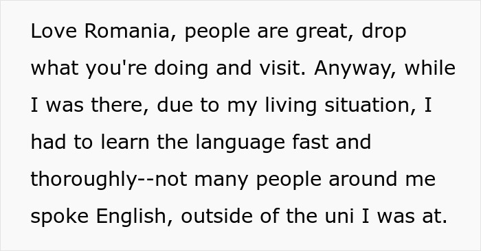 Text about learning a language quickly in Romania due to living situation and limited English speakers. Text about learning a language quickly in Romania due to living situation and limited English speakers.