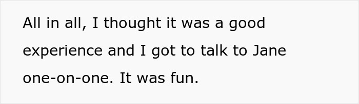 Text saying, "All in all, I thought it was a good experience and I got to talk to Jane one-on-one. It was fun. Text saying, "All in all, I thought it was a good experience and I got to talk to Jane one-on-one. It was fun.