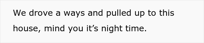 Text in image about arriving at a house at night, related to a fianc&eacute; surprise house prank.