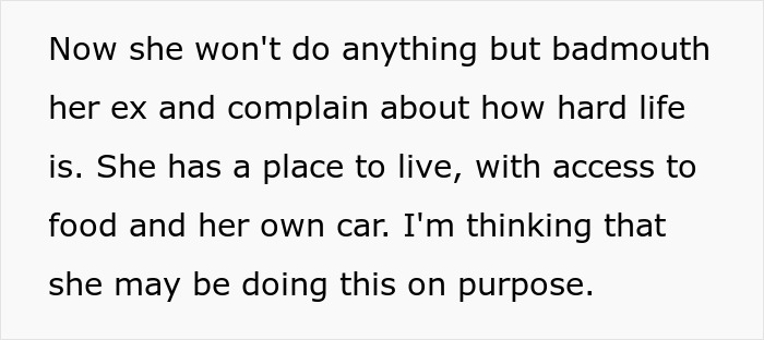 Text discussing a woman who constantly badmouths her ex and complains, despite having necessities like a home and car. Text discussing a woman who constantly badmouths her ex and complains, despite having necessities like a home and car.