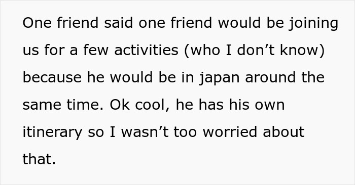Text discussing a traveler canceling a Japan trip due to added strangers by friends. Text discussing a traveler canceling a Japan trip due to added strangers by friends.