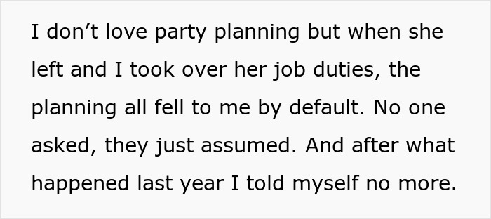 Text: "I don&rsquo;t love party planning but when she left and I took over her job duties, the planning all fell to me by default. No one asked, they just assumed. And after what happened last year I told myself no more.