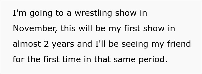 Text saying someone is attending a wrestling show, their first in two years, and meeting a friend after the same period.