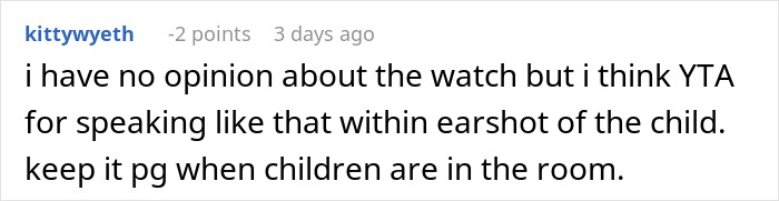 Reddit comment criticizing an adult for inappropriate speech around a child, mentioning a watch without giving an opinion. Reddit comment criticizing an adult for inappropriate speech around a child, mentioning a watch without giving an opinion.
