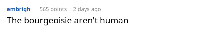 Reddit comment with the text: "The bourgeoisie aren't human" gaining 565 points. Reddit comment with the text: "The bourgeoisie aren't human" gaining 565 points.