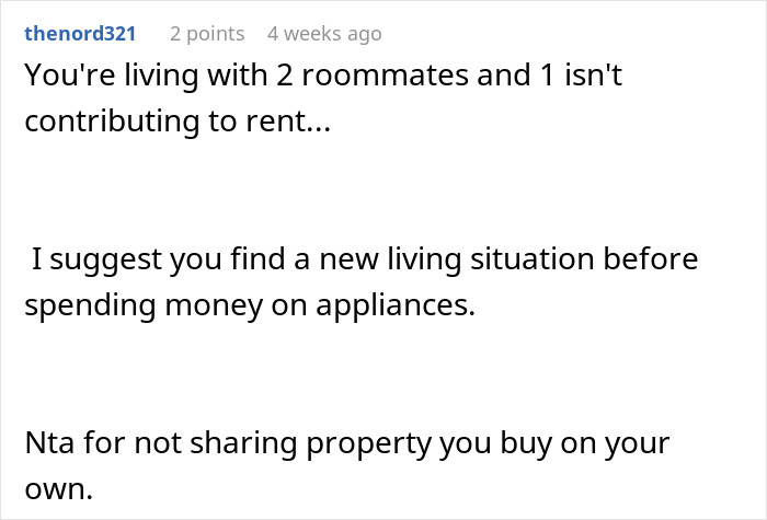 Comment advising a guy in an awkward living situation with roommates, suggesting relocating before buying appliances.