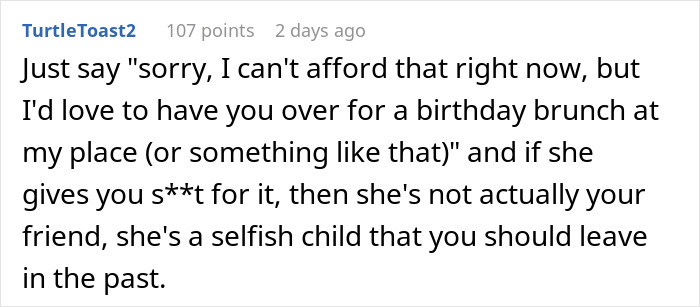 Comment on friendship dynamics and birthday expectations, emphasizing setting boundaries with selfish friends. Comment on friendship dynamics and birthday expectations, emphasizing setting boundaries with selfish friends.