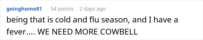 Comment humorously referencing noise and cowbell during flu season.