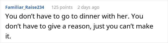 Comment suggesting not attending a dinner without giving a reason, related to a friend's disregarded birthday. Comment suggesting not attending a dinner without giving a reason, related to a friend's disregarded birthday.