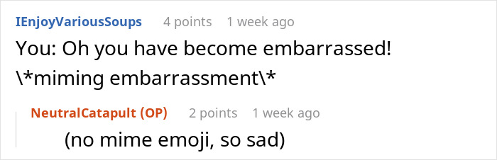 Reddit comment about miming embarrassment, humorously noting the absence of a mime emoji. Fat-shaming comeback context. Reddit comment about miming embarrassment, humorously noting the absence of a mime emoji. Fat-shaming comeback context.