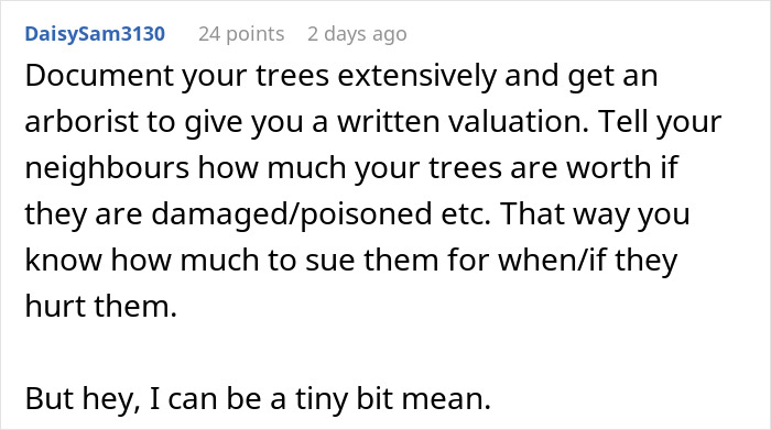 Comment detailing petty revenge tactics for a neighbor demanding tree cutting. Comment detailing petty revenge tactics for a neighbor demanding tree cutting.