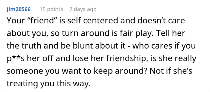 Comment discussing self-centered friendship dynamics and fairness. Comment discussing self-centered friendship dynamics and fairness.