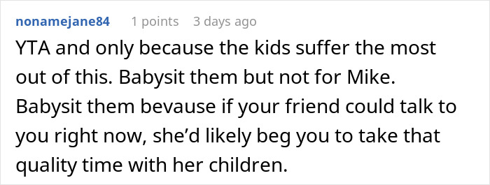 Comment discussing refusal to babysit deceased friend's kids due to husband's infidelity, mentions kids suffering.