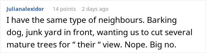 Reddit comment about neighbor's demands for cutting trees for their view, mentioning barking dog and junkyard. Reddit comment about neighbor's demands for cutting trees for their view, mentioning barking dog and junkyard.