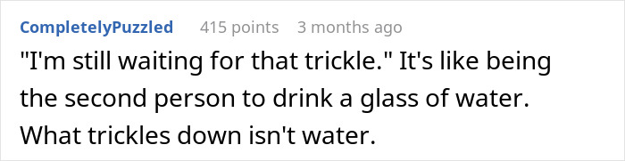 Text of a comment humorously criticizing the concept of trickle-down effects, gaining 415 points on an online platform. Text of a comment humorously criticizing the concept of trickle-down effects, gaining 415 points on an online platform.