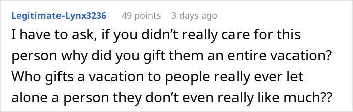 Comment questioning gifting a vacation to someone they don't care for, related to Christmas present expectations.