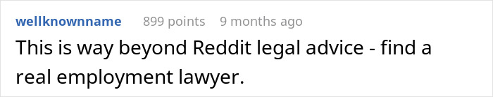 Reddit user advises finding an employment lawyer for legal issues beyond online advice. Reddit user advises finding an employment lawyer for legal issues beyond online advice.