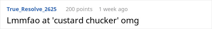 Reddit comment by True_Resolve_2625 about 'custard chucker' with 200 points from a week ago.