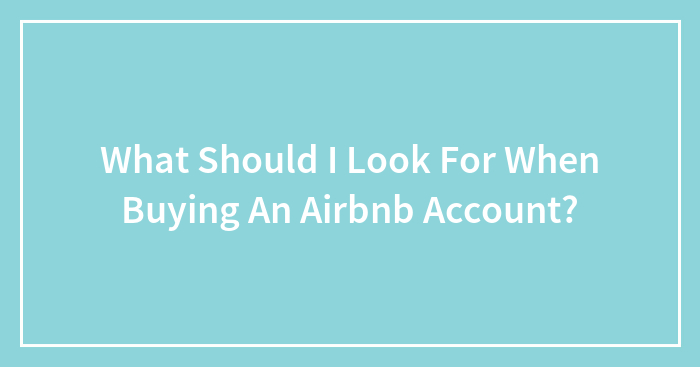 What Should I Look For When Buying An Airbnb Account?