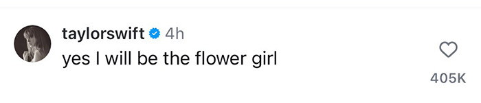 Taylor Swift comments, "yes I will be the flower girl," on Selena Gomez's engagement post.