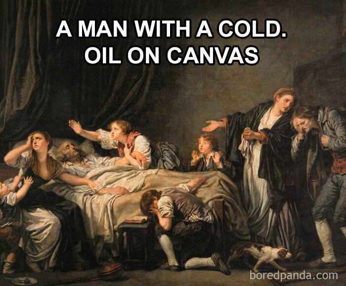 Classical art meme depicting a sick man in bed, surrounded by distressed people, with humorous text overlay.