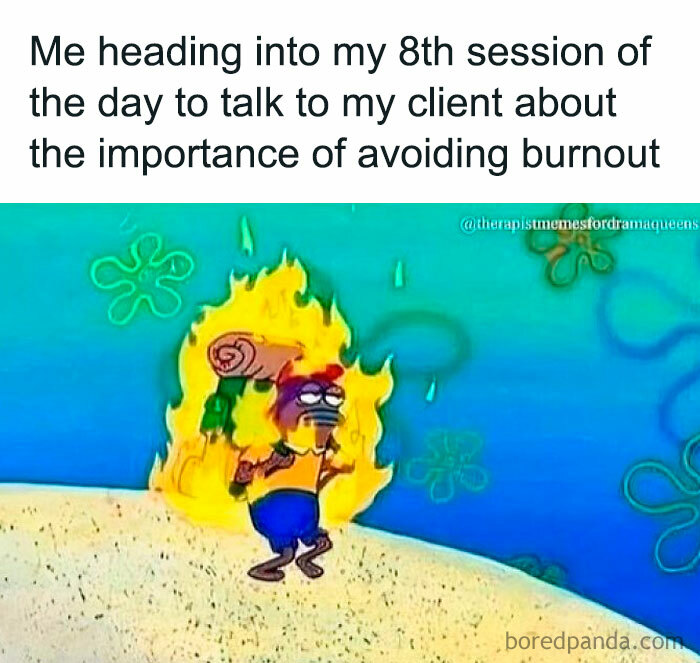 Therapy meme featuring a character on fire, humorously illustrating burnout in therapists.