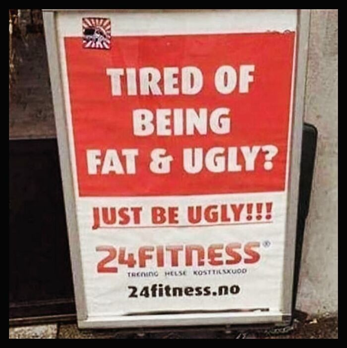 Funny dieting and weight loss meme on a gym sign reads, "Tired of being fat and ugly? Just be ugly!"