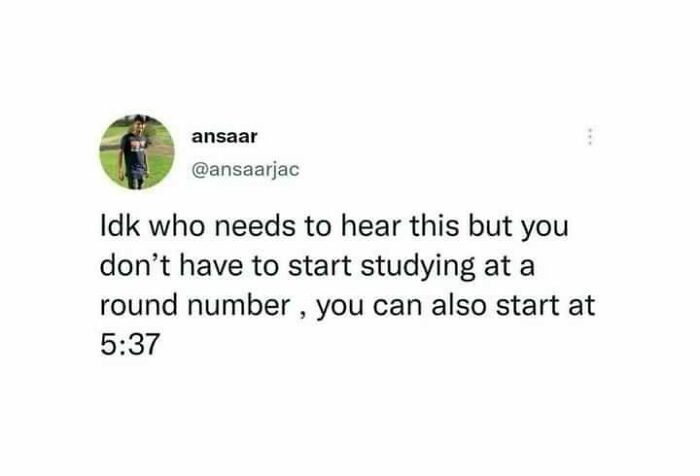 Funny science meme about starting study sessions at non-round numbers like 5:37.