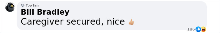 Comment by Bill Bradley: "Caregiver secured, nice" with thumbs-up emoji. Comment by Bill Bradley: "Caregiver secured, nice" with thumbs-up emoji.