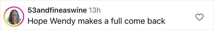 Instagram comment expressing hope for Wendy Williams' full comeback. Instagram comment expressing hope for Wendy Williams' full comeback.