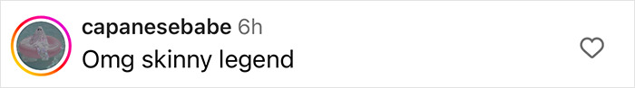 Instagram comment reading "Omg skinny legend" with heart icon on the right. Instagram comment reading "Omg skinny legend" with heart icon on the right.
