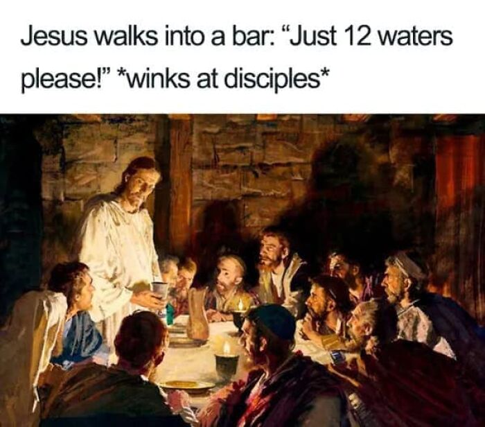 Classical art meme with a modern twist: Jesus orders 12 waters, winking at disciples at the Last Supper.