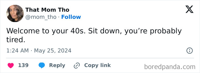 Tweet about turning 40s, humorously noting fatigue: "Welcome to your 40s. Sit down, you’re probably tired."