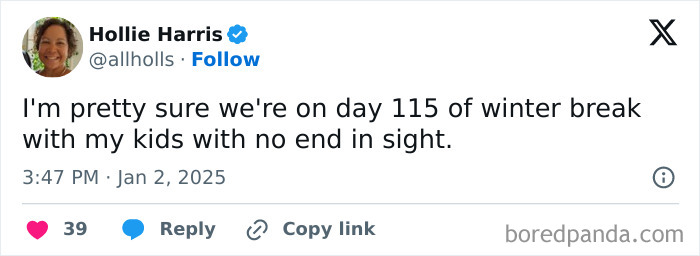 Funny tweet about parenting: "I'm pretty sure we're on day 115 of winter break with my kids with no end in sight."