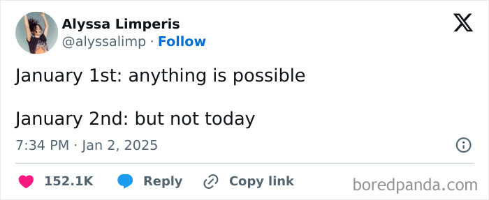 Funny tweet about January's long month: "January 1st: anything is possible. January 2nd: but not today."