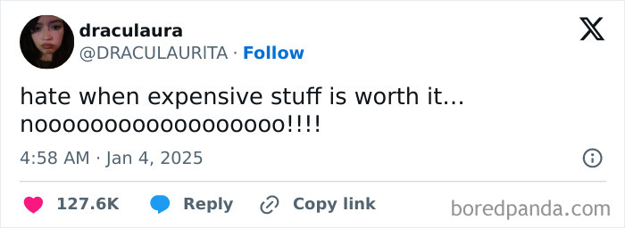 Funny tweet about the frustration of expensive purchases being worthy, with dramatic emphasis.